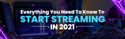 How to start streaming in 2021