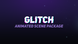Glitch Animated Stream Scene Package